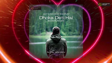 Dhoka Deti Hai(Slowed&Reverb)|khesari lal yadav Song|@editor_aditya_vlogs_official