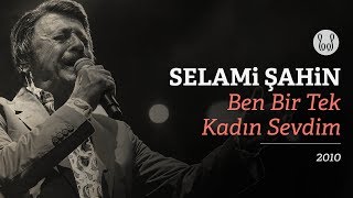 Selami Şahin - Ben Bir Tek Kadın Sevdim  Resimi