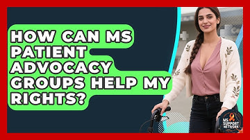 How Can MS Patient Advocacy Groups Help My Rights? - MS Support Network