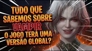 VAMPIR VERSÃO GLOBAL A CAMINHO? VAI TER OU NÃO? | CONFIRA AGORA TUDO QUE SE SABE SOBRE O ASSUNTO