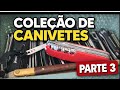 Coleção de canivetes parte 3.
