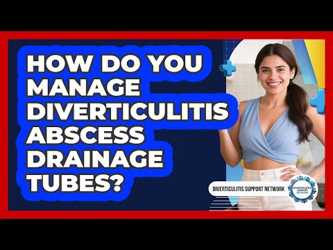 How Do You Manage Diverticulitis Abscess Drainage Tubes? - Diverticulitis Support Network
