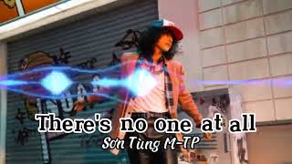 There's No One At All ( Sơn Tùng M-TP)-  Bản phối EDM remix thịnh hành hót nhất Tik Tok cực phiêu