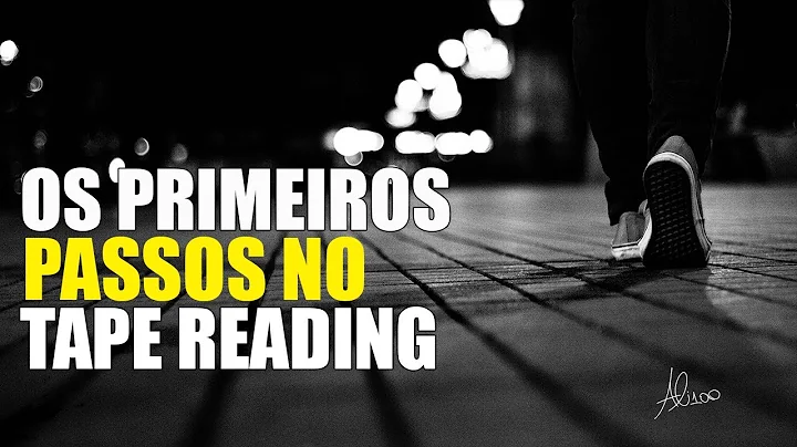 OS PRIMEIROS PASSOS NO TAPE READING