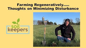 Farming Regeneratively.....Thoughts on Minimizing Disturbance! A foundational Soil Health Principle