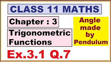 (Q.7) Ex.3.1 Chapter:3 Trigonometric Functions | Ncert Maths Class 11 | Cbse