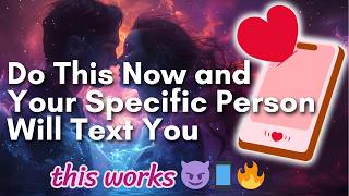 Do This Now and Your Specific Person Will Text You