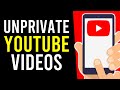 How To Unprivate Your YouTube Videos On Phone Private Public 