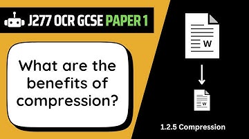 Compression Benefits | 2.5 | OCR GCSE Computer Science | J277