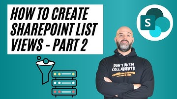 How to Create SharePoint List Views - Part 2