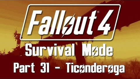 Fallout 4: Survival Mode - Part 31 - Ticonderoga