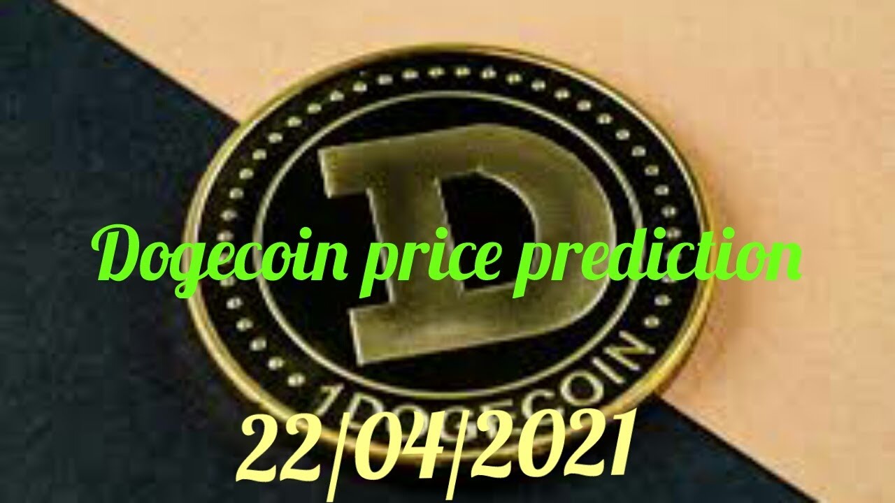 Dogecoin price prediction 22/04/2021