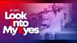 Watch Jay Laroye Look Into My Eyes video