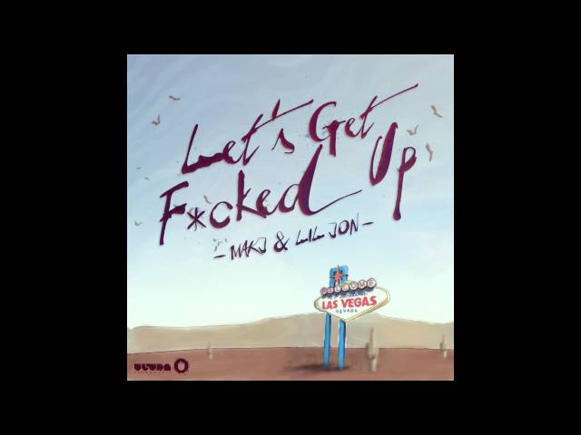 MAKJ & Lil Jon - Let's Get F*cked Up [Cover Art] class=