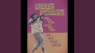 Video thumbnail of "Spooky Mansion - You're the Wave"