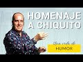 Homenaje a CHIQUITO DE LA CALZADA: Una vida de humor