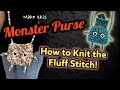 How to Knit the Fluff Stitch for Monster Purse Knitting Tutorial - Includes FREE Knitting Pattern