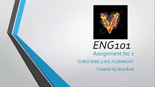 ENG101 (English Comprehension) Assignment No 2 Solution wINTER fall 2018