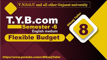 Flexible Budget Part-8 || T.Y.B.com sem-6 || VNSGU