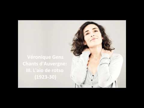 Véronique Gens: The complete "Chants d'Auvergne: 1st series" (Canteloube)