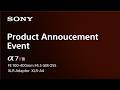 Special event announcing the new Alpha 7R VI and FE 100-400mm F4.5 GM OSS and XLR-A4 | Sony | α