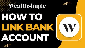How to Link your Bank Account to Wealthsimple !