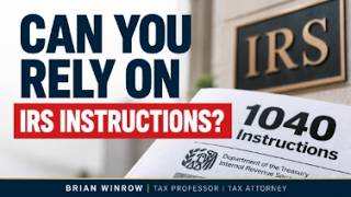Can You Rely on IRS Tax Instructions What Happens When They’re Wrong
