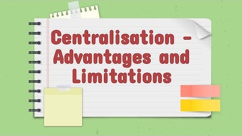 Centralisation   Advantages and Limitations