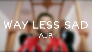 AJR - way less sad (lyrics) Wealth