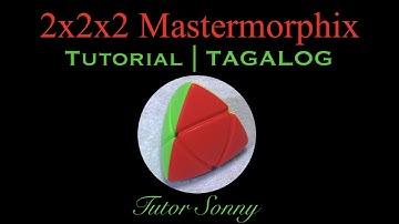 Mastermorphix | 2x2x2 | Tutorial | Tagalog | Tutor Sonny