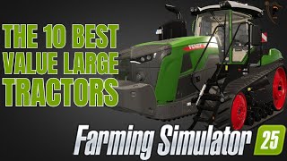 Top 10 Best Value Large Tractors In Farming Simulator 25