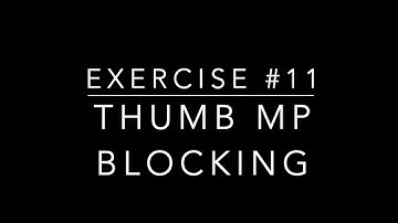Exercise 11: Thumb MP Blocking