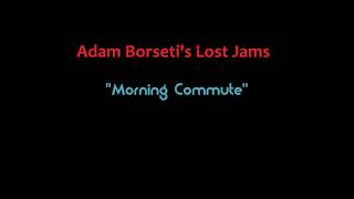 Borsetis Lost Jams: Morning Commute (ORIGINAL COMPOSITION)