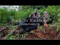 Back To Traditions - Recurve Bear Hunt with Aron Snyder - Gritty Bowmen Film