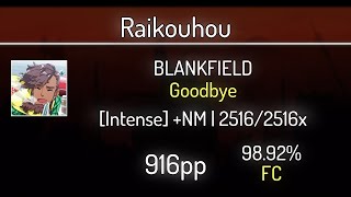 Raikouhou (8.56⭐) BLANKFIELD - Goodbye [Intense] 98.92% | 2516x FC | 916 PP