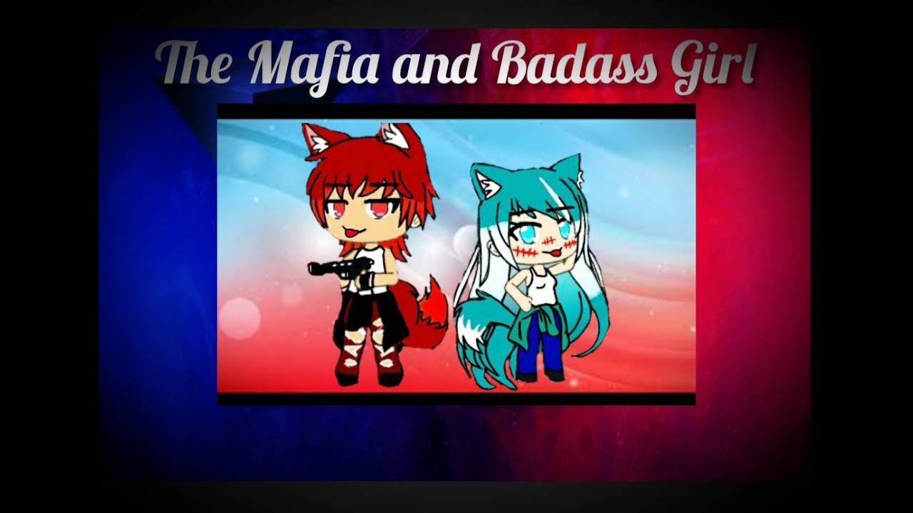 The Mafia and Badass Girl Original gacha life mini movie season 1 ep 2 ...