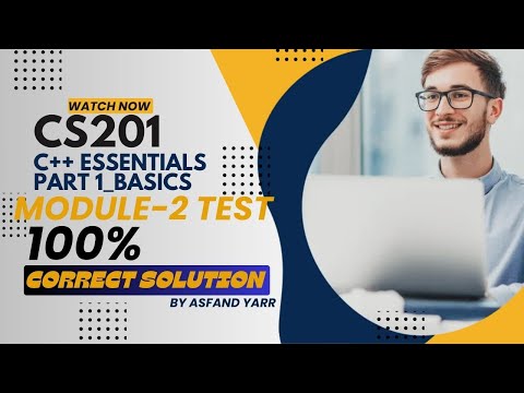 CISCO C++ Essentials-Part 1-BASICS-MODULE 2-TEST|100% CORRECT SOLUTION| CS201 ASSIGNMENT-2