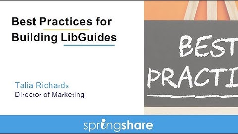 Best Practices for Building LibGuides