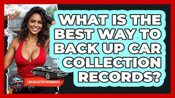 What Is The Best Way To Back Up Car Collection Records? - Car Collector Enthusiasts