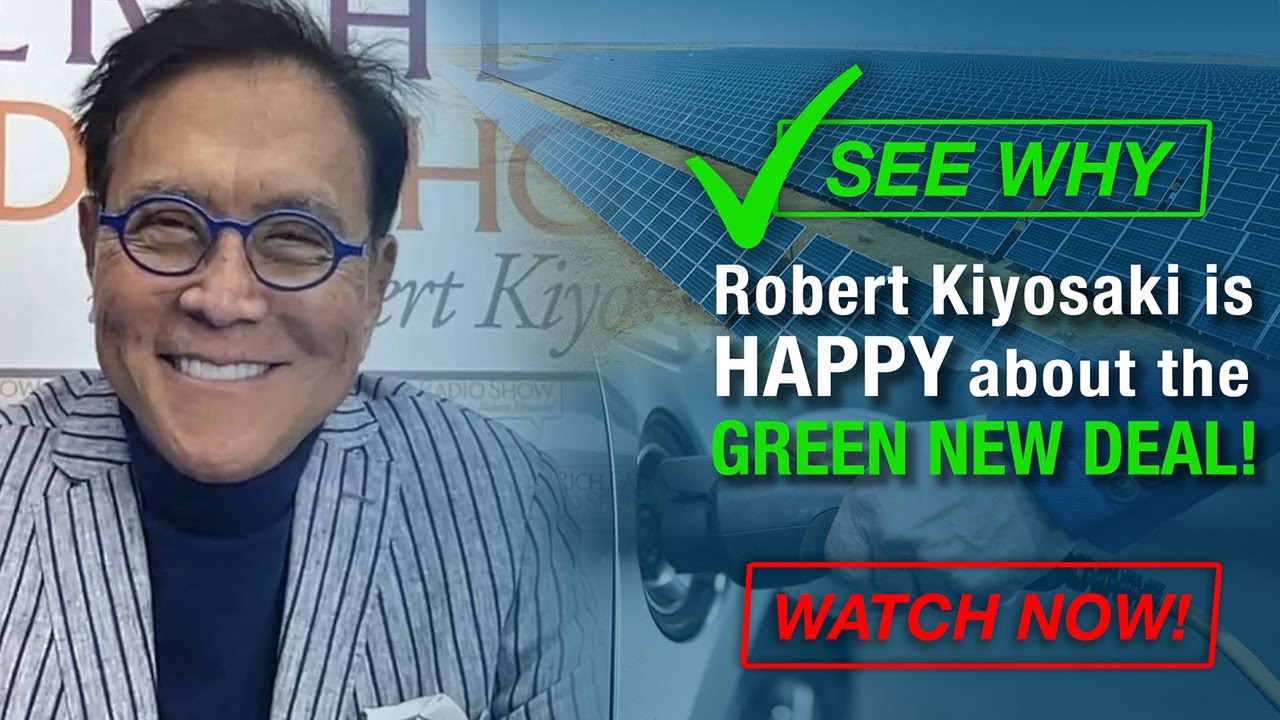 Why Robert Kiyosaki LOVES the Green New Deal and says Silver owners will win big!