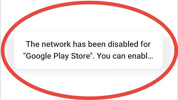 The Network Has Been Disabled For Google Play Store