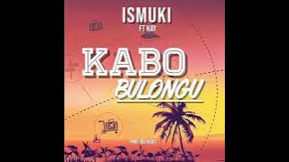 Ismuki ft kay - Kabo Bulongu ( Audio)