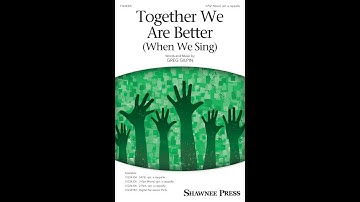 Together We Are Better (When We Sing) (3-Part Mixed Choir) - by Greg Gilpin