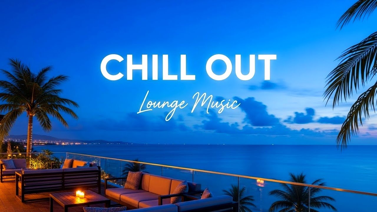 AMBIENT CHILLOUT LOUNGE RELAXING MUSIC - Essential Relax Background Chill Out Music - Home Office