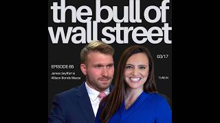 The Bull of Wall Street #65 - Allison Bonds Mazza and James Seyffart (recorded 03/17/26)