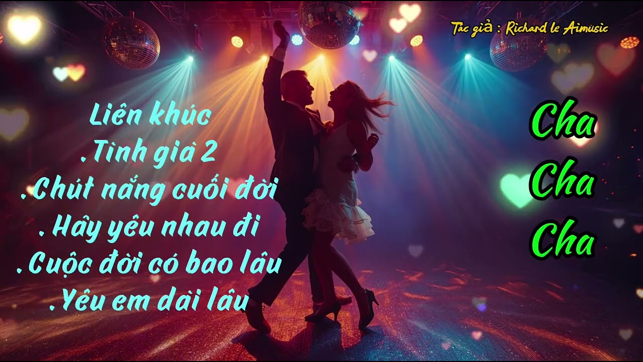 LIÊN KHÚC CHACHACHA 5 BÀI HÁT - Sôi động - bay bỏng - by Richard le AImusic 