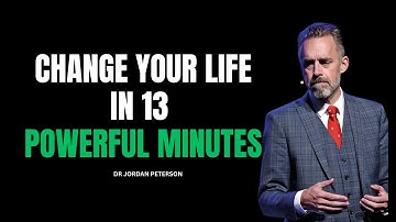 Change Your Life in 13 Powerful Minutes. JORDAN PETERSON POWERFUL MOTIVATION
