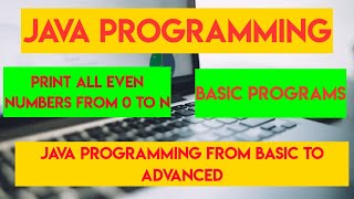 Java Program To Print All Even Numbers From 0 To N | Print Even Numbers From 0 To Infinity | Java