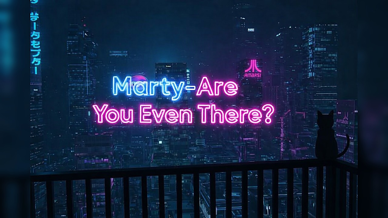 Marty-Are You Even There?
