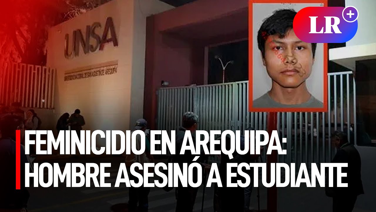 FEMINICIDIO en AREQUIPA: hombre asesinó a ESTUDIANTE dentro de la UNSA | #LR
